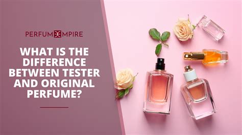 what is the difference between tester and original perfume|perfume tester vs regular bottle.